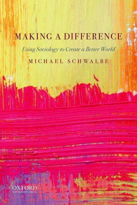 Cover for Michael Schwalbe · Making a Difference Using Sociology to Create a Better World (Paperback Book) (2019)