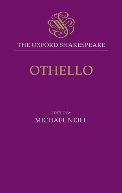 Cover for Michael Neill · The Oxford Shakespeare: Othello: The Moor of Venice - The Oxford Shakespeare (Innbunden bok) (2006)