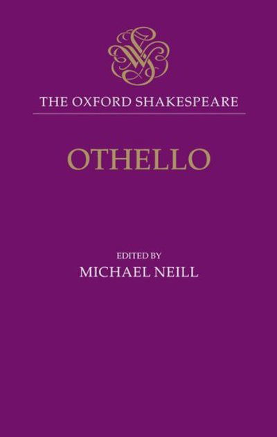 Cover for Michael Neill · The Oxford Shakespeare: Othello: The Moor of Venice - The Oxford Shakespeare (Innbunden bok) (2006)
