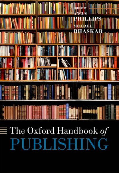 Cover for Phillips · The Oxford Handbook of Publishing - Oxford Handbooks (Hardcover Book) (2019)
