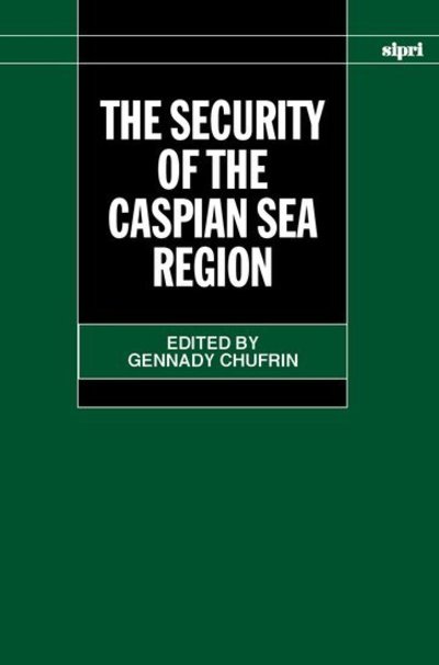 Cover for Gennady Chufrin · The Security of the Caspian Sea Region - SIPRI Monographs (Hardcover Book) (2001)