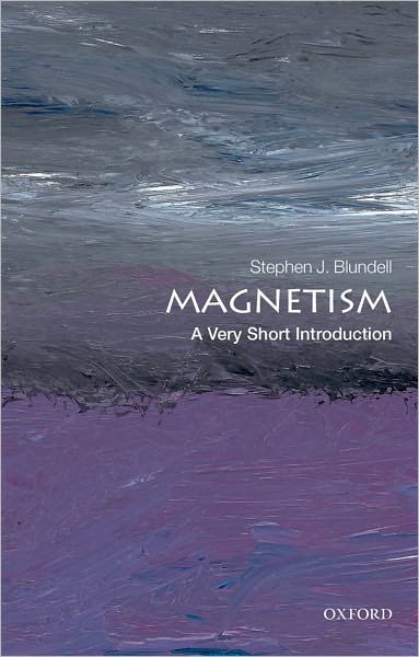 Cover for Blundell, Stephen J. (Professor of Physics, Oxford University Department of Physics and Professorial Fellow of Mansfield College, Oxford) · Magnetism: A Very Short Introduction - Very Short Introductions (Paperback Bog) (2012)