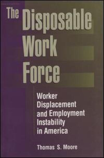 Cover for Thomas Moore · The Disposable Work Force: Worker Displacement and Employment Instability in America (Paperback Book) (1996)