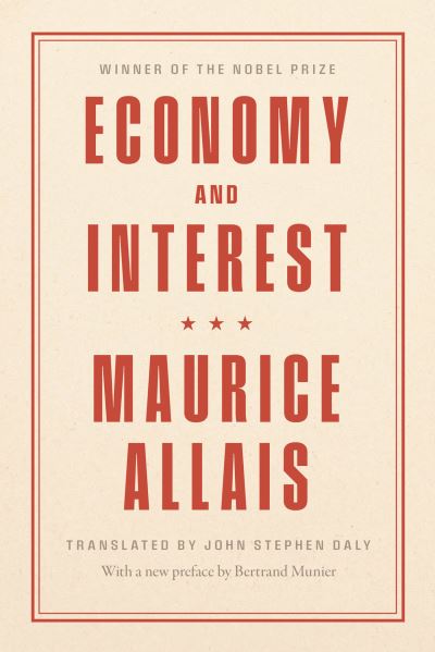 Economy and Interest: A New Presentation of the Fundamental Problems Related to the Economic Role of the Rate of Interest and Their Solutions - Maurice Allais - Livros - The University of Chicago Press - 9780226826202 - 2 de outubro de 2024