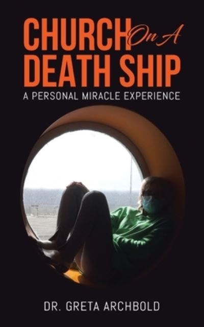 Cover for Dr Greta Archbold · Church on a Death Ship A Personal Miracle Experience (Paperback Book) (2020)