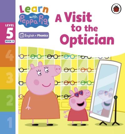 Cover for Peppa Pig · Learn with Peppa Phonics Level 5 Book 11 – A Visit to the Optician (Phonics Reader) - Learn with Peppa (Paperback Bog) (2023)