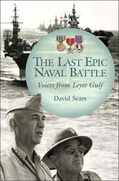The Last Epic Naval Battle: Voices from Leyte Gulf - David Sears - Books - Bloomsbury Publishing Plc - 9780275985202 - June 30, 2005