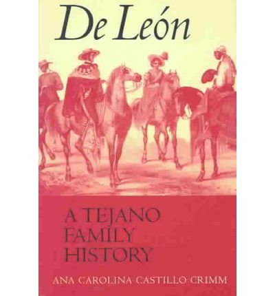 Cover for Ana Carolina Castillo Crimm · De Leon, a Tejano Family History (Paperback Book) [First edition] (2004)