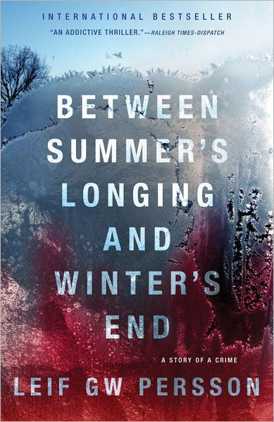 Cover for Leif Gw Persson · Between Summer's Longing and Winter's End: the Story of a Crime (1) (Vintage Crime / Black Lizard) (Taschenbuch) [Reprint edition] (2012)