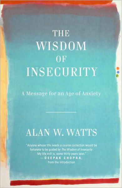 Cover for Alan W Watts · The Wisdom of Insecurity: A Message for an Age of Anxiety (Paperback Bog) (2011)