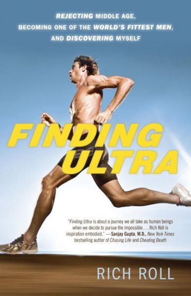 Cover for Rich Roll · Finding Ultra, Revised and Updated Edition: Rejecting Middle Age, Becoming One of the World's Fittest Men, and Discovering Myself (Taschenbuch) [Revised and Updated edition] (2013)