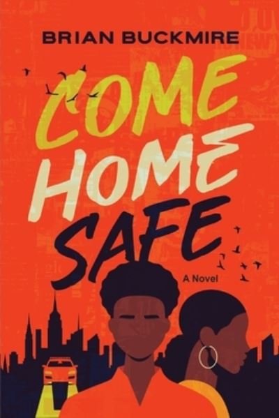 Cover for Brian G. Buckmire · Come Home Safe: A Novel (Pocketbok) (2025)