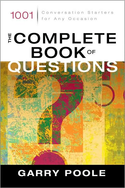 Cover for Garry D. Poole · The Complete Book of Questions: 1001 Conversation Starters for Any Occasion (Paperback Book) (2003)