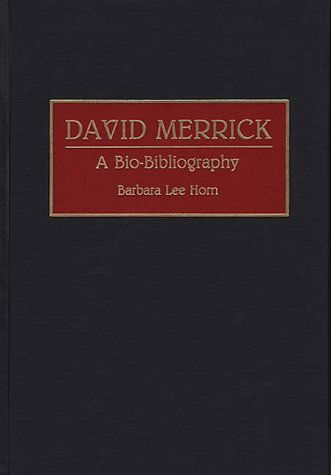 Cover for Barbara L. Horn · David Merrick: A Bio-Bibliography - Bio-Bibliographies in the Performing Arts (Hardcover Book) [Annotated edition] (1992)