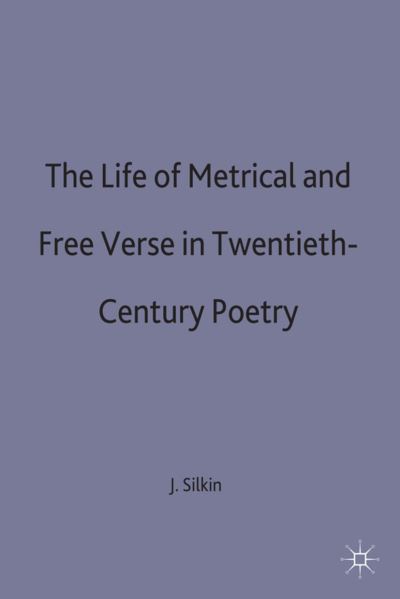 Cover for Jon Silkin · The Life of Metrical and Free Verse in Twentieth-Century Poetry (Hardcover Book) (1997)