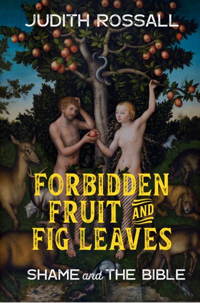 Cover for Judith Rossall · Forbidden Fruit and Fig Leaves: Reading the Bible with the Shamed (Paperback Book) (2020)