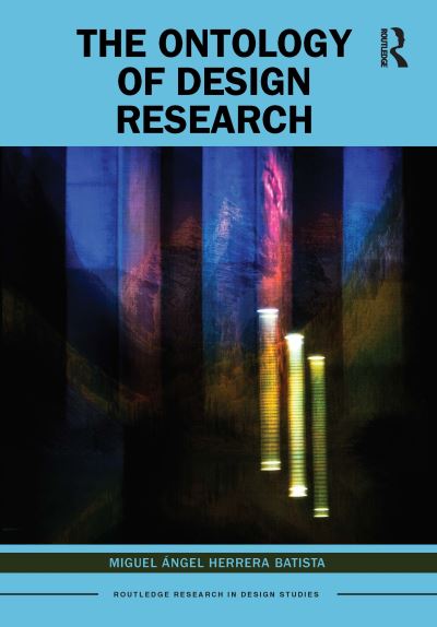 Cover for Miguel Angel Herrera Batista · The Ontology of Design Research - Routledge Research in Design Studies (Hardcover Book) (2020)