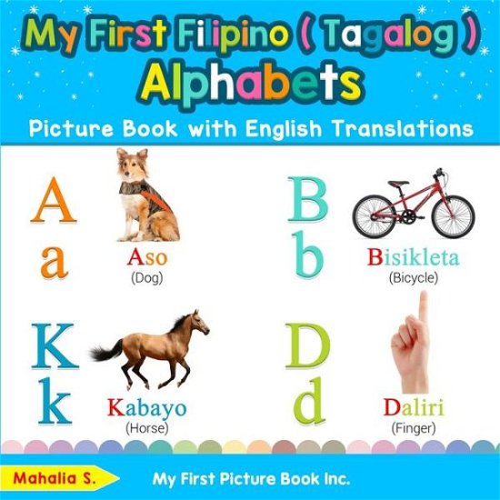 Cover for Mahalia S · My First Filipino ( Tagalog ) Alphabets Picture Book with English Translations: Bilingual Early Learning &amp; Easy Teaching Filipino ( Tagalog ) Books for Kids - Teach &amp; Learn Basic Filipino ( Tagalog ) Words for (Paperback Book) (2019)