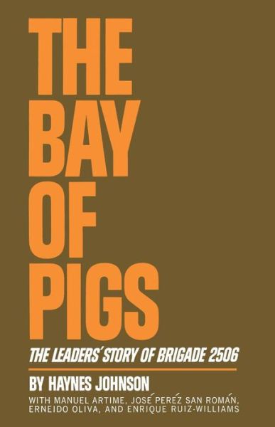 Cover for Haynes Johnson · The Bay of Pigs: The Leaders' Story of Brigade 2506 (Paperback Book) (2007)