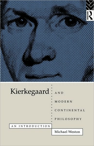 Cover for Michael Weston · Kierkegaard and Modern Continental Philosophy: An Introduction (Paperback Book) (1994)