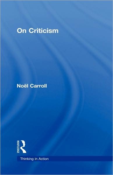Cover for Noel Carroll · On Criticism - Thinking in Action (Inbunden Bok) (2008)
