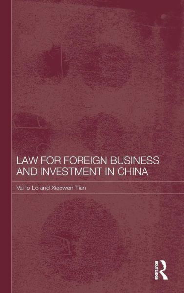 Cover for Lo, Vai Io (Bond University, Australia) · Law for Foreign Business and Investment in China (Innbunden bok) (2009)