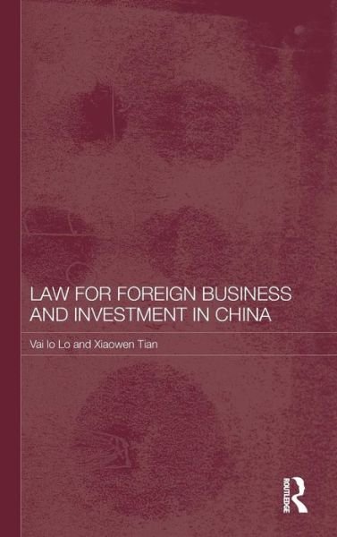 Cover for Lo, Vai Io (Bond University, Australia) · Law for Foreign Business and Investment in China (Hardcover bog) (2009)