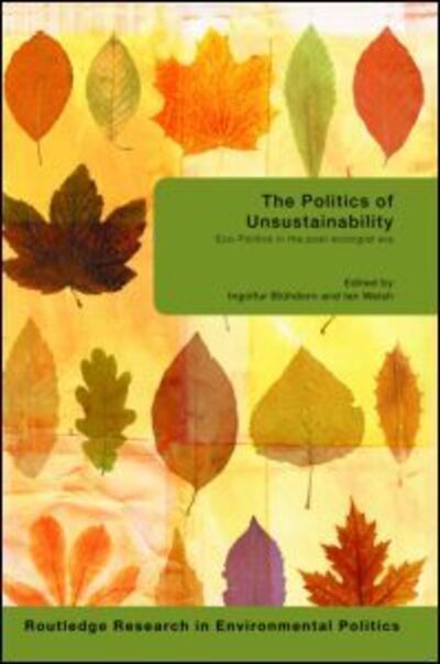 Cover for Ingolfur Bluhdorn · The Politics of Unsustainability: Eco-Politics in the Post-Ecologist Era - Environmental Politics (Hardcover Book) (2008)