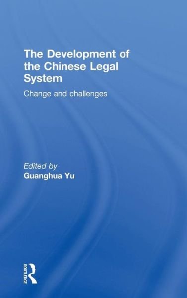 Cover for Guanghua Yu · The Development of the Chinese Legal System: Change and Challenges (Hardcover Book) (2010)