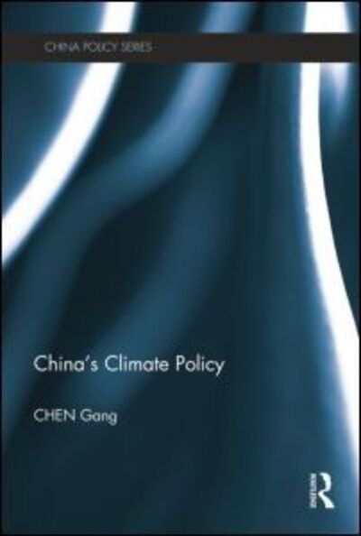 Cover for Gang Chen · China's Climate Policy - China Policy Series (Paperback Book) (2014)