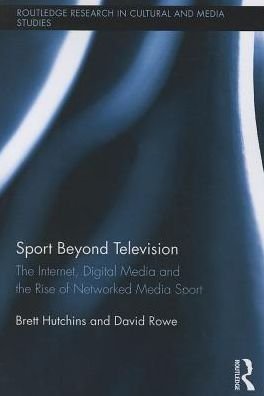 Cover for Hutchins, Brett (Monash University, Australia) · Sport Beyond Television: The Internet, Digital Media and the Rise of Networked Media Sport - Routledge Research in Cultural and Media Studies (Paperback Book) (2013)
