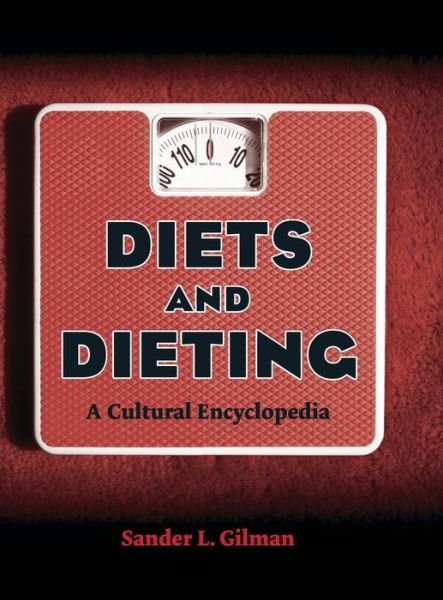 Cover for Gilman, Sander L. (Emory University, USA) · Diets and Dieting: A Cultural Encyclopedia (Gebundenes Buch) (2007)