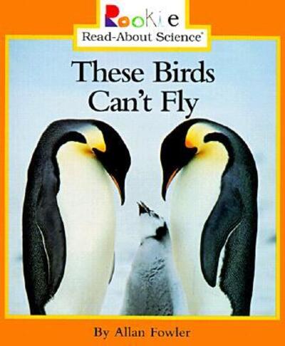 Cover for Allan Fowler · These Birds Can't Fly (Rookie Read-about Science) (Paperback Book) (1999)