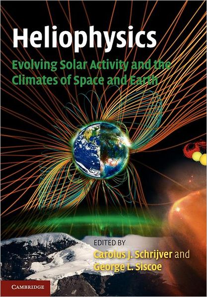 Cover for Carolus J Schrijver · Heliophysics: Evolving Solar Activity and the Climates of Space and Earth (Paperback Book) (2012)