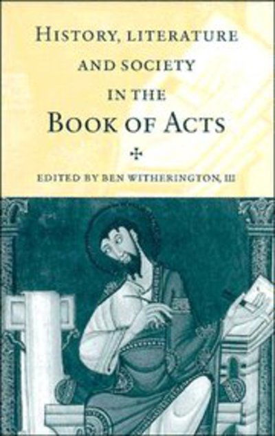 History, Literature, and Society in the Book of Acts - Witherington, Ben, III - Books - Cambridge University Press - 9780521495202 - May 9, 1996