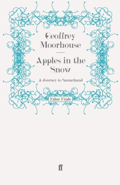 Cover for Geoffrey Moorhouse · Apples in the Snow: A Journey to Samarkand (Paperback Book) [Main edition] (2008)