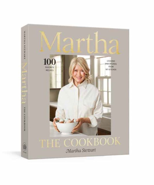 Cover for Martha Stewart · Martha: The Cookbook: 100 Favorite Recipes, with Lessons and Stories from My Kitchen (Hardcover Book) (2024)
