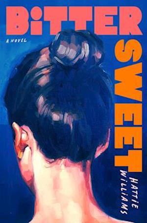 Cover for Hattie Williams · Bitter Sweet: A Novel (Book) (2025)