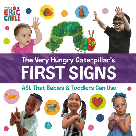 Cover for Eric Carle · The Very Hungry Caterpillar's First Signs: ASL That Babies &amp; Toddlers Can Use (Board book) (2025)