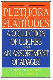 Cover for Jay Smith · A Plethora of Platitudes: a Collection of Cliches and an Assortment of Adages (Paperback Book) (2000)