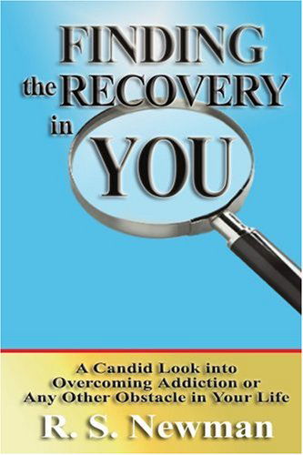 Cover for Ronald Newman · Finding the Recovery in You: a Candid Look into Overcoming Addiction or Any Other Obstacle in Your Life (Paperback Book) (2003)
