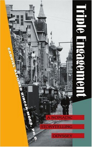 Triple Engagement: a Nomadic Storytelling Odyssey - Gabriel Alfonso Rincon-mora - Books - iUniverse, Inc. - 9780595320202 - August 5, 2004