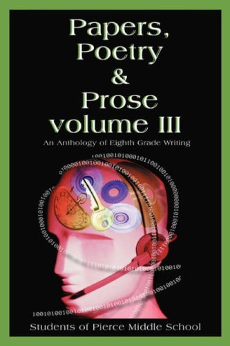 Cover for Dee Cullen · Papers, Poetry &amp; Prose Volume Iii: an Anthology of Eighth Grade Writing (Paperback Book) (2008)