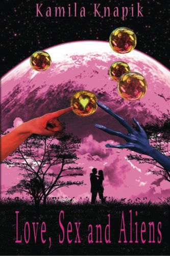 Cover for Kamila Knapik · Love, Sex and Aliens (Paperback Book) (2012)