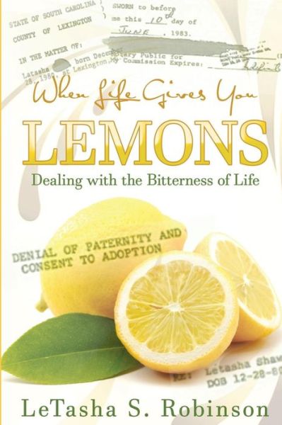 Cover for Letasha S Robinson · When Life Gives You Lemons: Dealing with the Bitterness of Life (Paperback Bog) (2015)