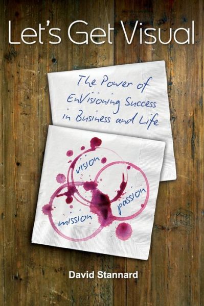 Cover for David Stannard · Let's Get Visual : The Power of Envisioning Success in Business and Life (Paperback Book) (2019)