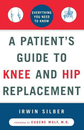 Cover for Irwin Silber · A Patient's Guide to Knee and Hip Replacement: Everything You Need to Know (Paperback Book) (1999)