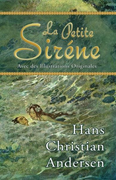 La Petite Siréne (Avec Des Illustrations Originales) (French Edition) - Hans Christian Andersen - Books - Hythloday Press - 9780692254202 - July 12, 2014