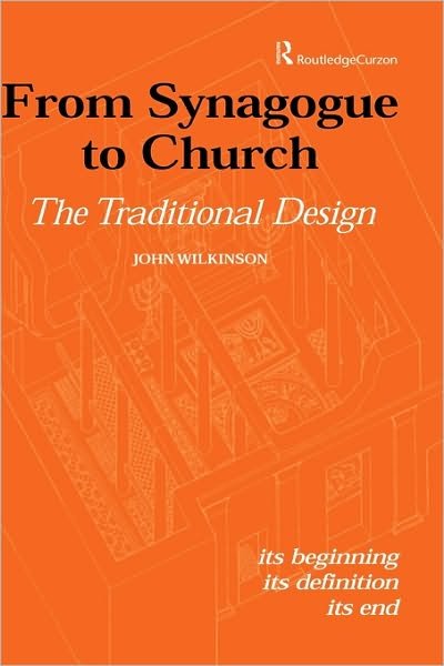 Cover for John Wilkinson · From Synagogue to Church: The Traditional Design: Its Beginning, its Definition, its End - Routledge Jewish Studies Series (Hardcover bog) (2002)