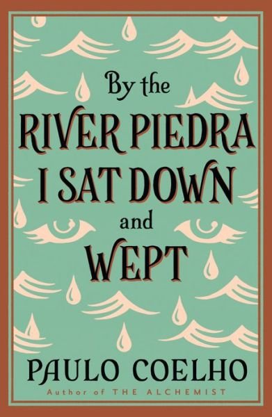 By the River Piedra I Sat Down and Wept - Paulo Coelho - Kirjat - HarperCollins Publishers - 9780722535202 - maanantai 1. syyskuuta 1997
